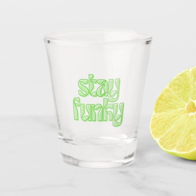 Stay Funky Shot Glass (Front)
