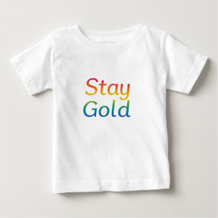 Stay Gold - Multicolor Inspirational Typography Baby T-Shirt