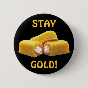 Stay Gold! - Snack Food 2 Inch Round Button