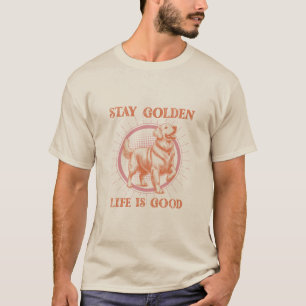 Stay Golden Life is Good Golden Retriever Retro T-Shirt