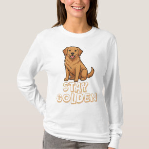 Stay Golden Retriever T-Shirt