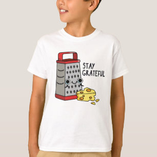 Stay Grateful Funny Cheese Pun T-Shirt