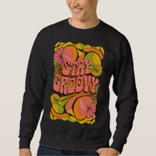 Stay Groovy – Psychedelic 70s Retro Design Sweatshirt