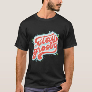 Stay Groovy Self Love Motivational T-Shirt
