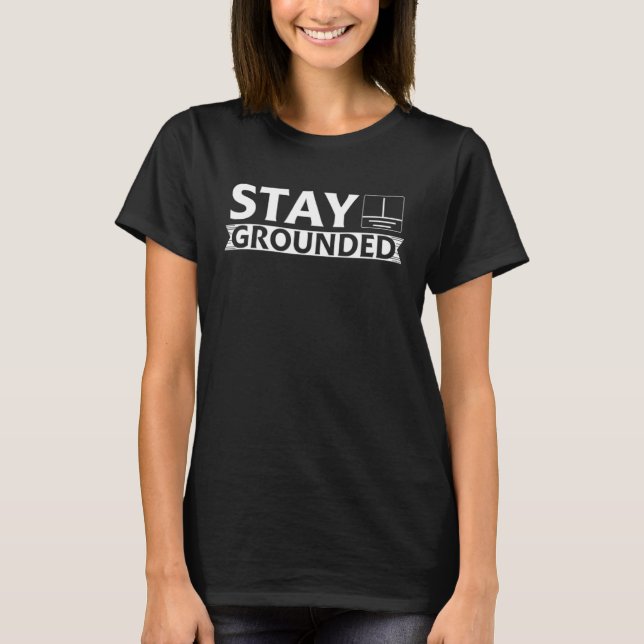 Stay grounded Electronics Voltage Lineman Circuit  T-Shirt (Front)
