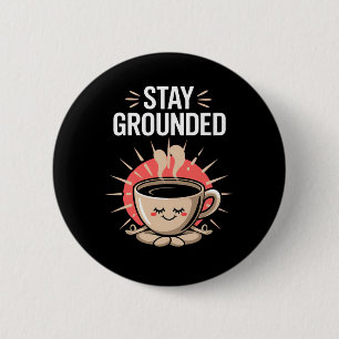 Stay Grounded Funny Coffee Meditation Pun Lotus Po 2 Inch Round Button