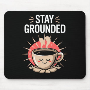 Stay Grounded Funny Coffee Meditation Pun Lotus Po Mouse Pad