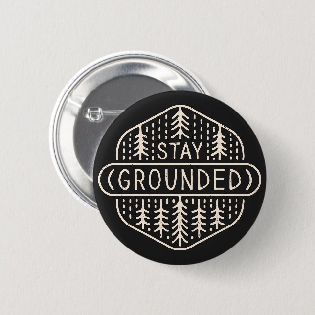 Stay grounded grounding forest bathing 2 inch round button (Front & Back)