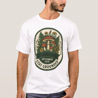 Stay Grounded Mushroom T-Shirt - September 2026