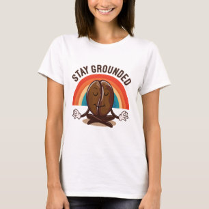 Stay Grounded-The Zen Coffee Bean. T-Shirt
