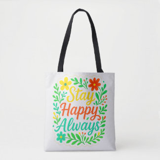 Stay Happy Always Motivational Quote Floral Desioo Tote Bag