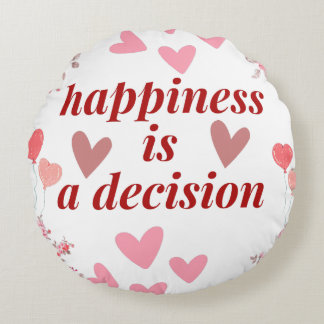 Stay happy, happiness is a decision round pillow