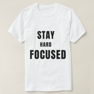 Stay Hard Stay FocusedT-Shirt T-Shirt