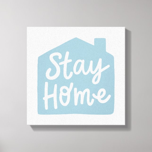 Stay Home Canvas Print (Front)