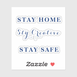 Stay Home, Stay Creative, Stay Safe.