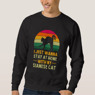 Stay Home with My Siamese Cat Funny Cat Mom Humour Sweatshirt