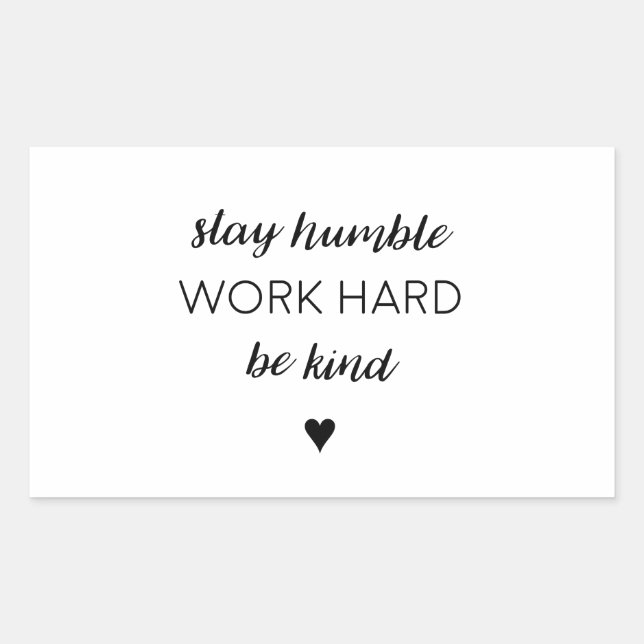 Stay humber, work hard. sticker (Front)