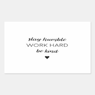 Stay humber, work hard. sticker