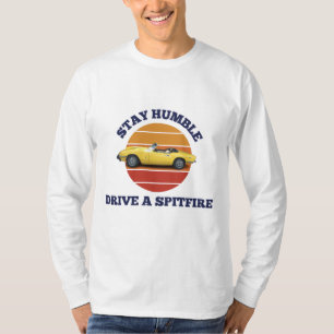 Stay humble, drive a triumph spitfire T-Shirt