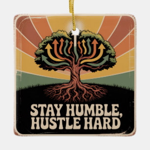 Stay Humble, Hustle Hard Ceramic Ornament