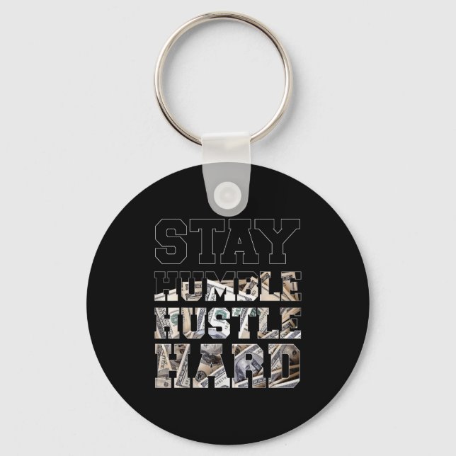 Stay Humble Hustle Hard Lifestyle Hip Hop Money Ch Keychain (Front)
