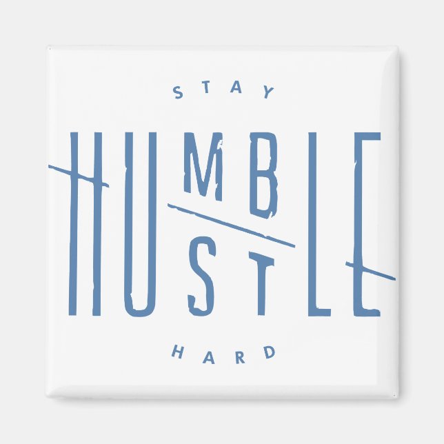 Stay Humble, Hustle Hard Magnet (Front)