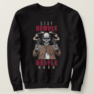 Stay Humble Hustle Hard Skull Streetwear Sweatshirt