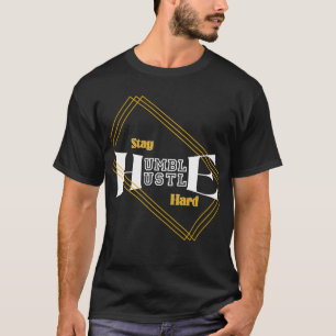 Stay Humble Hustle Hard T-Shirt