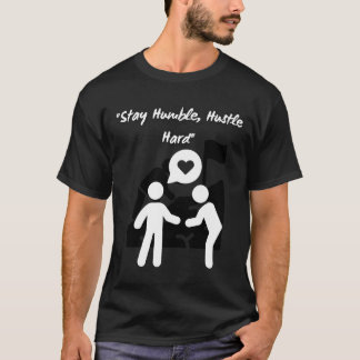 💪 Stay Humble, Hustle Hard 💪 T-Shirt