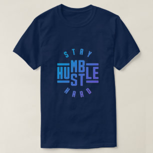 Stay Humble Hustle Hard T-Shirt