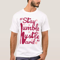 STAY HUMBLE HUSTLE HARD#t-shirt