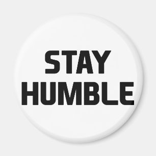 Stay Humble Magnet