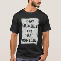 Stay Humble Or Be Humbled For People Live Positive