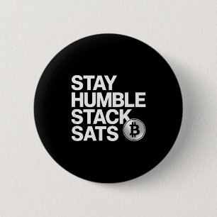 Stay Humble Stack Sats  2 Inch Round Button