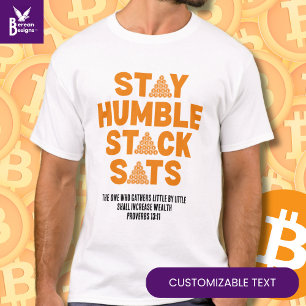 STAY HUMBLE STACK SATS Custom Bitcoin Investor  T-Shirt