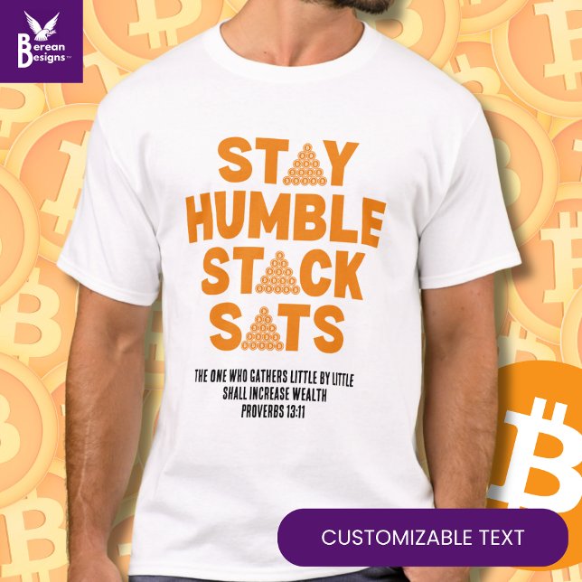 STAY HUMBLE STACK SATS Custom Bitcoin Investor  T-Shirt (Fun STAY HUMBLE STACK SATS Bitcoin Crypto T-shirt with customizable Christian text.)