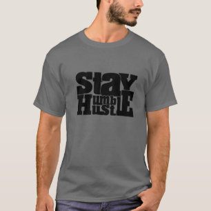 Stay Humble Stay Hustle Illustration Quotes Graphi T-Shirt