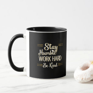 Stay Humble Work Hard Be Kind Office Mug
