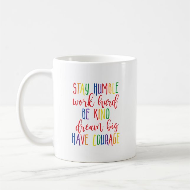 Stay humble Work Hard Kind Dream Big Have Courage Coffee Mug (Left)