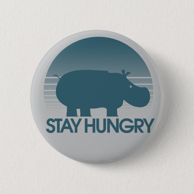 Stay Hungry Inspiration 2 Inch Round Button (Front)