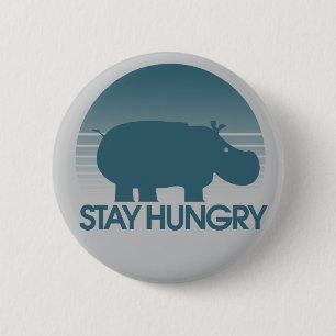 Stay Hungry Inspiration 2 Inch Round Button