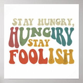 "Stay Hungry, Stay Foolish." in multi colour. Rem Poster