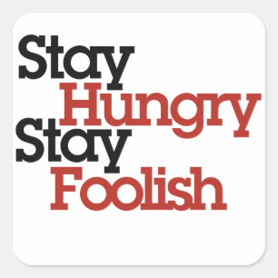 Stay Hungry Stay Foolish Square Sticker