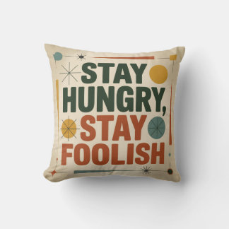 Stay Hungry, Stay Foolish Throw Pillow