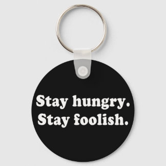 Stay Hungry Stay Foolish Tshirt or Gift Keychain