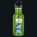 Stay hydrated 532 ml water bottle<br><div class="desc">Cartoon shark bringing you a friendly reminder to 'Stay Hydrated' from www.shaaark.com</div>