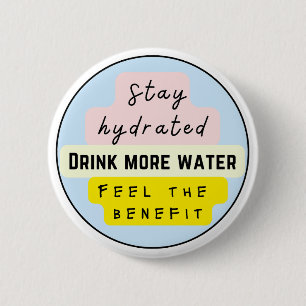 Stay Hydrated, Drink more water 2 Inch Round Button