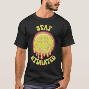 Stay Hydrated  T-Shirt