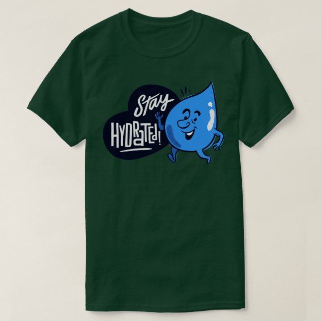 Stay Hydrated T-Shirt (Design Front)