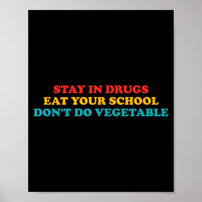 Stay In Drugs Eat Your School Don't Do Vegetable A Poster (Front)